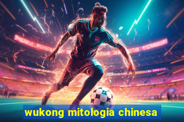 wukong mitologia chinesa